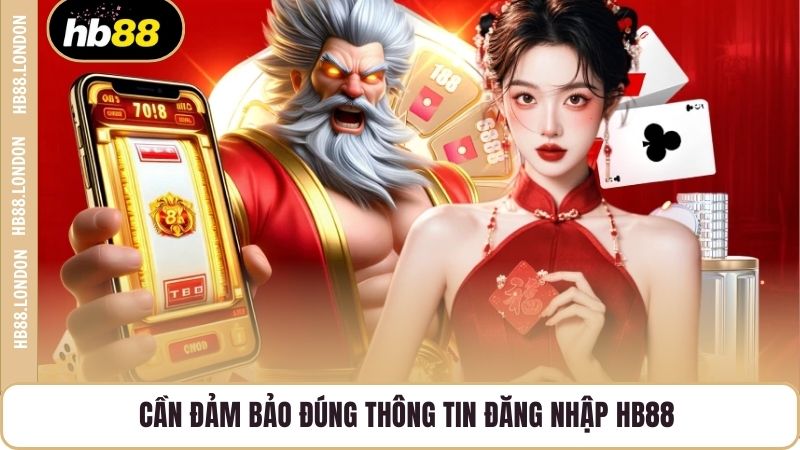 Cần đảm bảo đúng thông tin đăng nhập HB88Cần đảm bảo đúng thông tin đăng nhập HB88