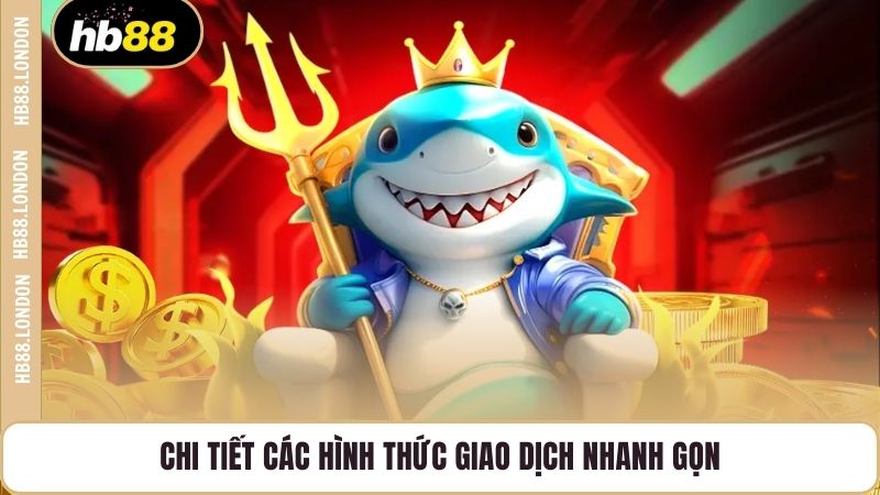 Chi tiết các hình thức giao dịch nhanh gọn