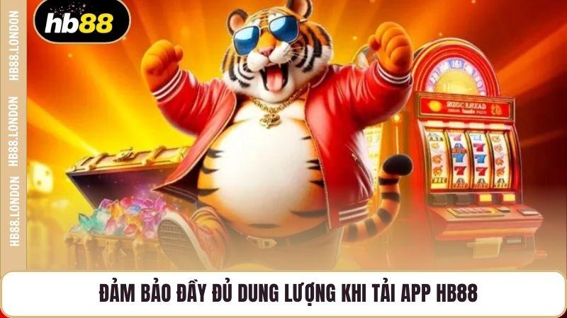 Đảm bảo đầy đủ dung lượng khi tải app HB88