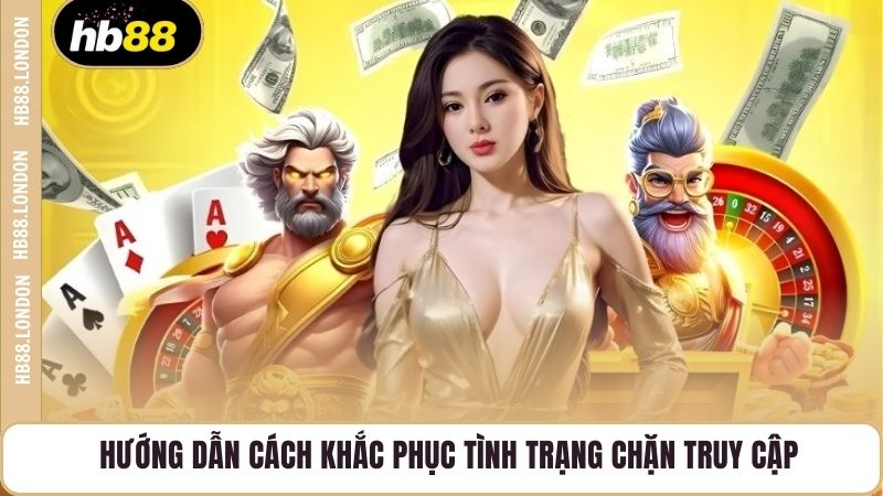 Hướng dẫn cách khắc phục tình trạng chặn truy cập