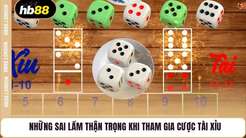 Những sai lầm thận trọng khi tham gia cược tài xỉu